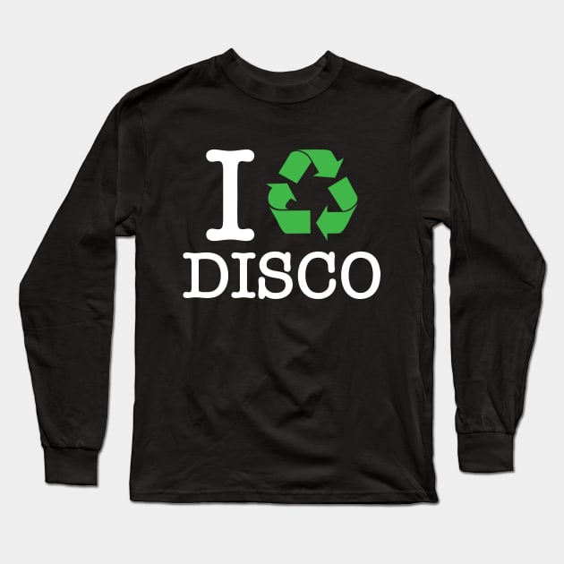 I Recycle Disco Long Sleeve T-Shirt by forgottentongues